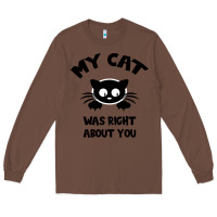 Chestnut My Cat Was Right About You Long Sleeve Tee - Bettercallsaul