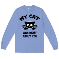 Colony Blue My Cat Was Right About You Long Sleeve Tee - Bettercallsaul