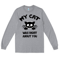 Heather Grey My Cat Was Right About You Long Sleeve Tee - Bettercallsaul