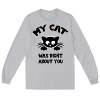Moon Dust My Cat Was Right About You Long Sleeve Tee - Bettercallsaul