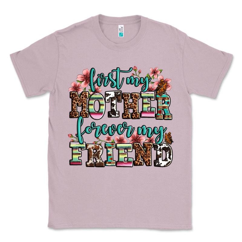 First My Mother Forever My Friend Classic Tee by LillyAllenDesigns | Teevron