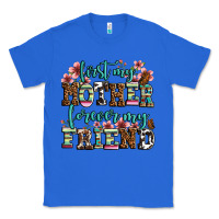 True Royal first my mother forever my friend Classic Tee - LillyAllenDesigns