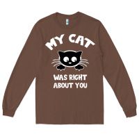 Chestnut My Cat Was Right About You Long Sleeve Tee - Bettercallsaul