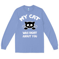 Colony Blue My Cat Was Right About You Long Sleeve Tee - Bettercallsaul