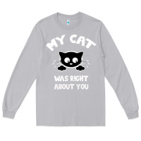 Moon Dust My Cat Was Right About You Long Sleeve Tee - Bettercallsaul