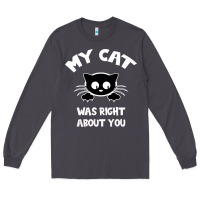 Smoke My Cat Was Right About You Long Sleeve Tee - Bettercallsaul