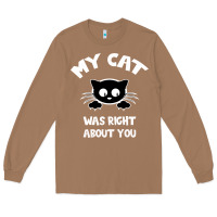 Toasted Coconut My Cat Was Right About You Long Sleeve Tee - Bettercallsaul
