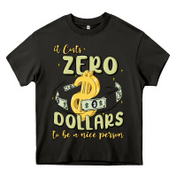 Asphalt it costs zero dollars to be a nice person Heavy Core Tee - MaliasSmallBusiness