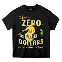 Black it costs zero dollars to be a nice person Heavy Core Tee - MaliasSmallBusiness
