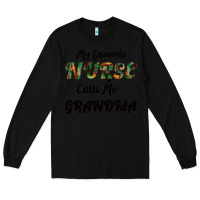 Black My Favorite Nurse Calls Me Grandma Long Sleeve Tee - Bettercallsaul