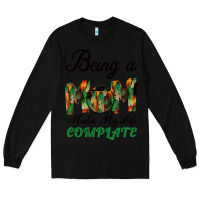 Black Being A Mom Makes My Life Complete For dark Long Sleeve Tee - Bettercallsaul