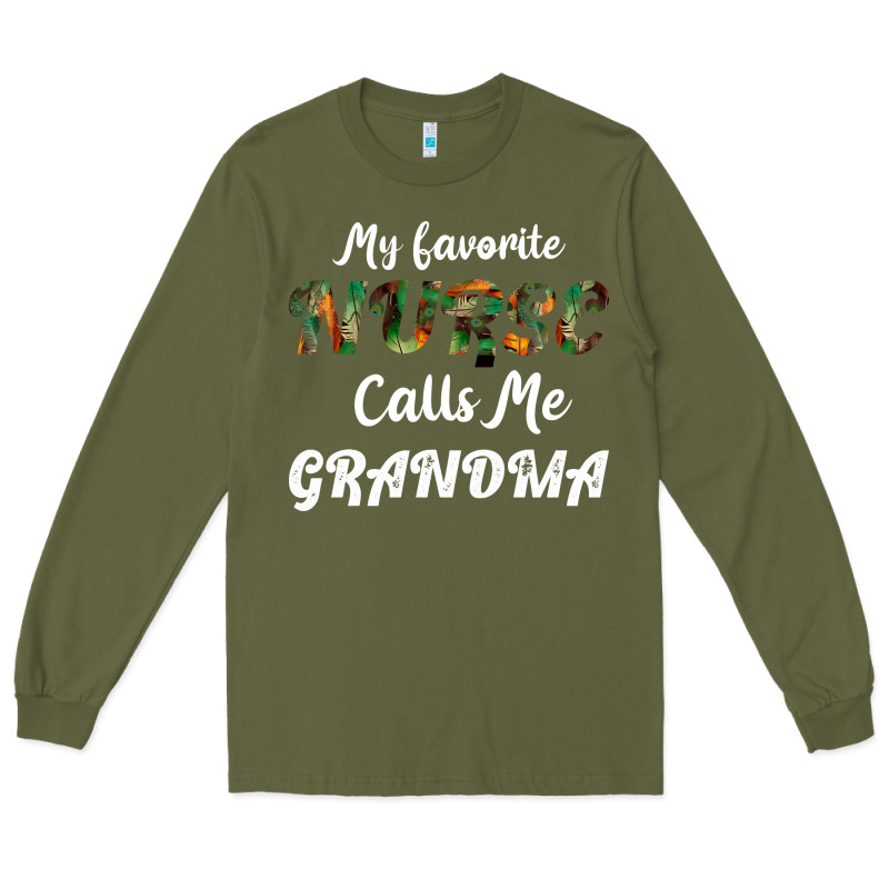 My Favorite Nurse Calls Me Grandma Long Sleeve Tee by Bettercallsaul | Teevron