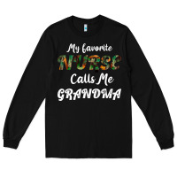 Black My Favorite Nurse Calls Me Grandma Long Sleeve Tee - Bettercallsaul