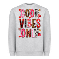Heather Grey Good vibes only Valentine's Day Heavyweight Sweatshirt - HowdyJamesFarm