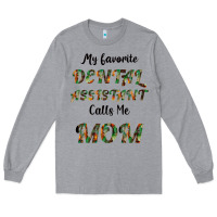 Heather Grey My Favorite Dental Assistant Calls Me Mom Long Sleeve Tee - Bettercallsaul