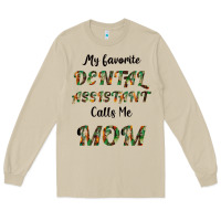 My Favorite Dental Assistant Calls Me Mom Long Sleeve Tee | Teevron