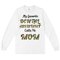 White My Favorite Dental Assistant Calls Me Mom Long Sleeve Tee - Bettercallsaul