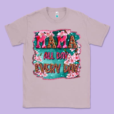 Mama All Day Everyday Classic Tee Designed By Lillyallendesigns