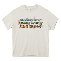 Cream physically here mentally at home with my dog Heavy Core Tee - MaliasSmallBusiness