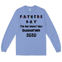 Colony Blue Father s Day The One Where I Was Quarantined 2020 Long Sleeve Tee - Bettercallsaul