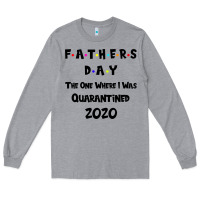 Heather Grey Father s Day The One Where I Was Quarantined 2020 Long Sleeve Tee - Bettercallsaul
