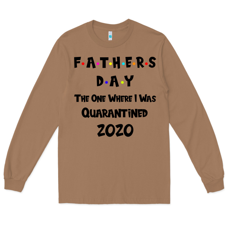 Father S Day The One Where I Was Quarantined 2020 Long Sleeve Tee by Bettercallsaul | Teevron