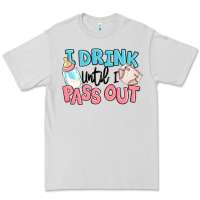 Dove Grey i drink until i pass out baby Premium Tee - MaliasSmallBusiness