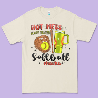 Hot Mess Always Stressed Softball Mama Stanley Cup Premium Tee Designed By Maliassmallbusiness