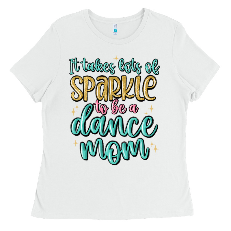It Takes Lots Of Sparkle To Be A Dance Mom Ladies Tee by MaliasSmallBusiness | Teevron