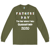 Army Green Father s Day The One Where I Was Quarantined 2020 Long Sleeve Tee - Bettercallsaul