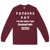 Burgundy Father s Day The One Where I Was Quarantined 2020 Long Sleeve Tee - Bettercallsaul