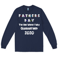 Navy Father s Day The One Where I Was Quarantined 2020 Long Sleeve Tee - Bettercallsaul