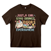 Chocolate Brown just a girl who brings books everywhere Heavy Core Tee - MaliasSmallBusiness