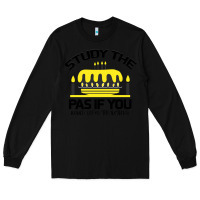 Black Study the past if you would define the future shi Long Sleeve Tee - Bettercallsaul