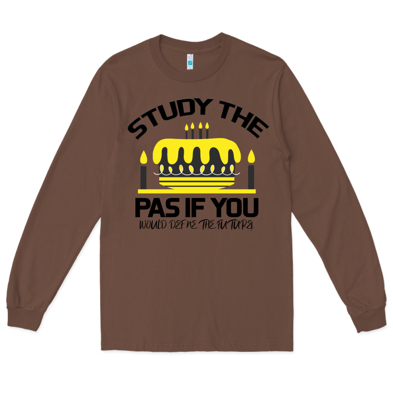 Study The Past If You Would Define The Future Shi Long Sleeve Tee by Bettercallsaul | Teevron