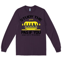 Plum Study the past if you would define the future shi Long Sleeve Tee - Bettercallsaul