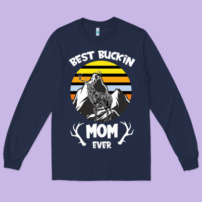 Best Buckin Mom Ever Long Sleeve Tee Designed By Bettercallsaul