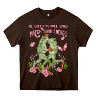 Chocolate Brown be with people who match your energy Heavy Core Tee - MaliasSmallBusiness