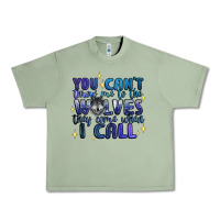 Oil Green you cant throw me to the wolves they come when i c Urban Heavy Tee - Artiststas