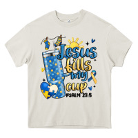 Cream down syndrome jesus fills my cup Heavy Core Tee - MaliasSmallBusiness