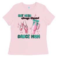 Bubblegum Pink mess always stressed dance mom Ladies Tee - MaliasSmallBusiness