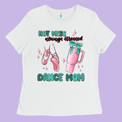 Mess Always Stressed Dance Mom Ladies Tee Designed By Maliassmallbusiness