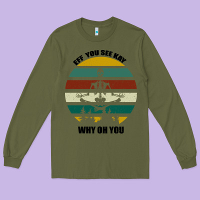 Eff You See Kay Why Oh You Long Sleeve Tee Designed By Bettercallsaul