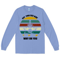 Colony Blue Eff You See Kay Why Oh You Long Sleeve Tee - Bettercallsaul