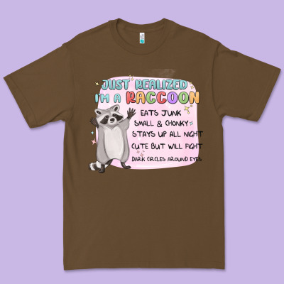 Just Realized Im A Raccoon Premium Tee Designed By Maliassmallbusiness