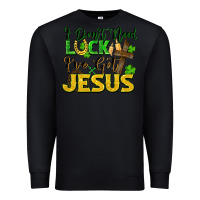 Black i don't need luck i've got jesus Premium Sweatshirt - FaDigitalArtStudio