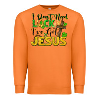 I Don't Need Luck I've Got Jesus Premium Sweatshirt | Teevron
