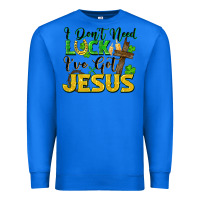 True Royal i don't need luck i've got jesus Premium Sweatshirt - FaDigitalArtStudio