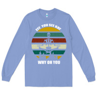 Colony Blue Eff You See Kay Why Oh You Long Sleeve Tee - Bettercallsaul