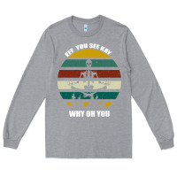 Heather Grey Eff You See Kay Why Oh You Long Sleeve Tee - Bettercallsaul